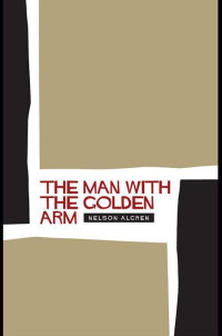 Nelson Algren — The Man With the Golden Arm