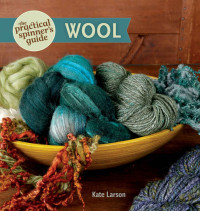 Kate Larson — The Practical Spinner's Guide - Wool