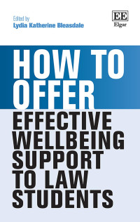 Lydia Katherine Bleasdale — How to Offer Effective Wellbeing Support to Law Students