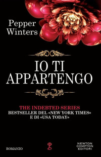 Pepper Winters — Io ti appartengo (The Indebted Series Vol. 1) (Italian Edition)