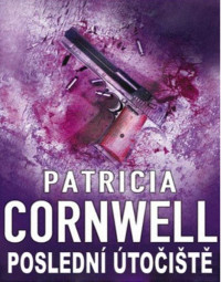 Cornwellová Patricia — Kay Scarpettová 11 - Poslední útočiště