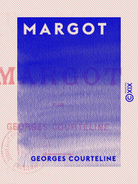 Georges Courteline — Margot