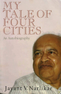 Jayant Narlikar — My Tale of Four Cities (2016)