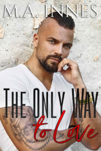 M.A. Innes — The Only Way to Love: M/m Age Play Romance (The Mechanics of Love Book 2)