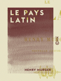 Henry Murger — Le Pays latin