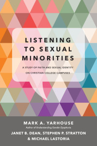 Mark A. Yarhouse, Janet B. Dean, Michael Lastoria, Stephen P. Stratton — Listening to Sexual Minorities