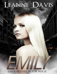 Leanne Davis [Davis, Leanne] — Emily (Daughters, Book #4) (Daughters Series)