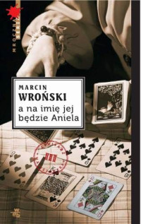 Marcin Wroński — A na imię jej będzie Aniela