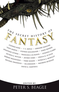 Peter S. Beagle — The Secret History of Fantasy