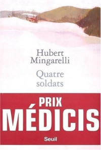 Hubert Mingarelli [Mingarelli, Hubert] — Quatre Soldats