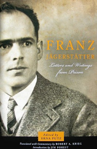 Franz Jägerstätter — Letters and Writings from Prison