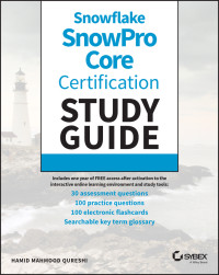 Qureshi, Hamid Mahmood; — Snowflake SnowPro Core Certification Study Guide