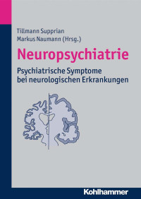 Tillmann Supprian & Markus Naumann (Hrsg.) — Neuropsychiatrie