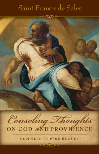 St. Francis de Sales — Consoling Thoughts on God and Providence