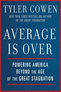 Tyler Cowen — Average Is Over