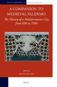 Brill — A Companion to Medieval Palermo: The History of a Mediterranean City From 600 to 1500.