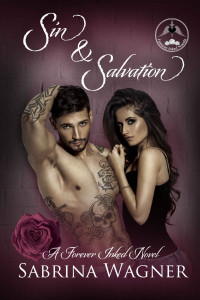 Wagner, Sabrina — Sin and Salvation: An Enemies to Lovers, Second Chance Romance (Forever Inked Novels Book 5)