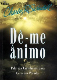 ... — Dê-me Ânimo - Charles R. Swindoll