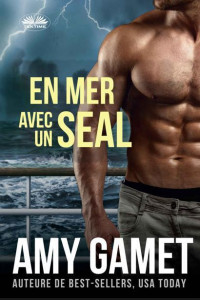 Amy Gamet — Hero Force, Tome 3 - En mer avec un Seal