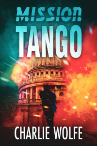 Charlie Wolfe — Mission Tango: A Gripping Hunt for A Deadly Terrorist by a Mossad Agent (David Avivi Thriller Book 1)