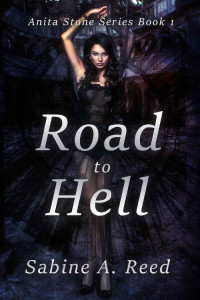Sabine A. Reed — Road to Hell (Anita Stone Series Book 1)