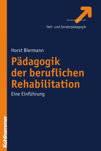 Horst Biermann — Pädagogik der beruflichen Rehabilitation