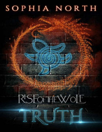 Sophia North — Truth: A Werewolf Urban Fantasy Romance (Rise of the Wolf Book 1)