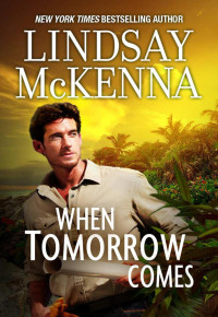 McKenna, Lindsay — When Tomorrow Comes