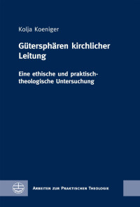 Kolja Koeniger — Gütersphären kirchlicher Leitung