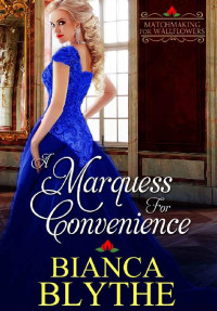 Blythe, Bianca [Blythe, Bianca] — Matchmaking For Wallflowers 05 - A Marquess For Convenience (2017)