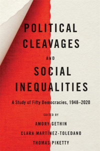 Amory Gethin; Clara Martínez-Toledano; Thomas Piketty — Political Cleavages and Social Inequalities