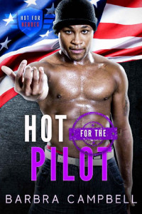Barbra Campbell [Campbell, Barbra] — Hot for the Pilot (Hot for Heroes Book 6)