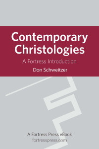 Schweitzer, Don; — Contemporary Christologies