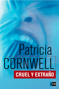 Patricia Cornwell — Cruel Y Extraño