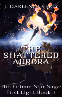 J. Darlene Everly — The Shattered Aurora