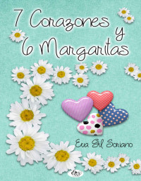 Gil Soriano, Eva — 7 Corazones y 6 Margaritas (Spanish Edition)