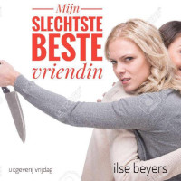 Ilse Beyers [Beyers, Ilse] — Mijn slechtste beste vriendin