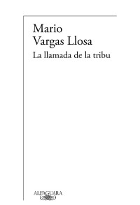 Mario Vargas Llosa — La llamada de la tribu