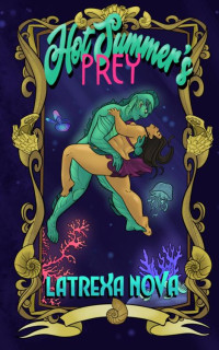 Latrexa Nova — Hot Summer's Prey (Wet Hot Monster Summer Book 1)