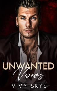 Vivy Skys — Unwanted Vows: An Age Gap, Secret Baby, Dark Mafia Romance (Ruthless Mafia Kings)