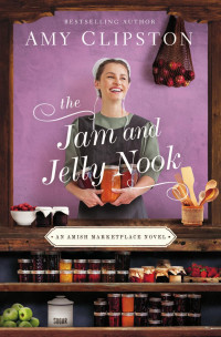 Amy Clipston — The Jam and Jelly Nook (An Amish Marketplace Novel Book 4)