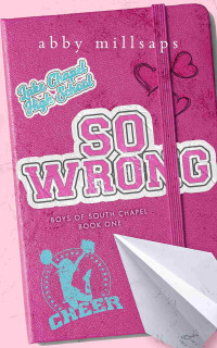 Abby Millsaps — So Wrong: A Why Choose Sports Romance (Boys of South Chapel Book 1)