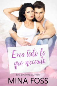 Foss, Mina — Eres todo lo que necesito (Spanish Edition)