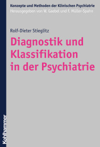 Rolf-Dieter Stieglitz — Diagnostik und Klassifikation in der Psychiatrie