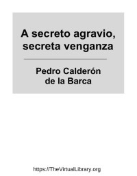 Pedro Calderón de la Barca — A secreto agravio, secreta venganza