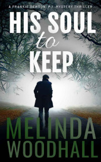 Melinda Woodhall — His Soul to Keep: A Frankie Dawson, P.I. Mystery Thriller