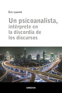 ric Laurent; — Un psicoanalista, intrprete en la discordia de los discursos