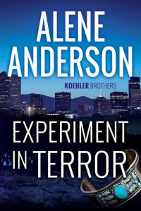 Anderson, Alene [Anderson, Alene] — Experiment in Terror (Koehler Brothers Book 1)