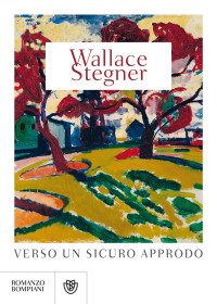 Stegner Wallace — Verso un sicuro approdo