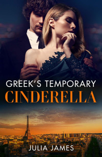 Julia James — Greek's Temporary Cinderella